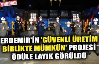 ERDEMİR'İN 'GÜVENLİ ÜRETİM BİRLİKTE...