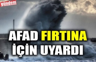 AFAD FIRTINA İÇİN UYARDI