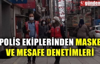 POLİS EKİPLERİNDEN MASKE VE MESAFE DENETİMLERİ