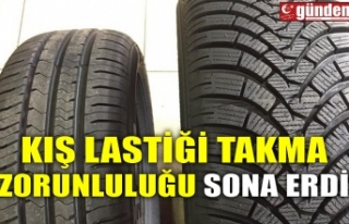 KIŞ LASTİĞİ TAKMA ZORUNLULUĞU SONA ERDİ