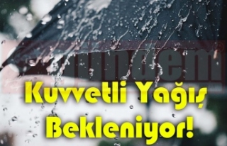 Kuvvetli Yağış Bekleniyor!