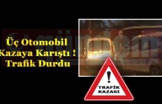 Üç Otomobil Kazaya Karıştı ! Trafik Durdu...