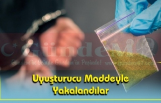 Uyuşturucu Maddeyle Yakalandılar