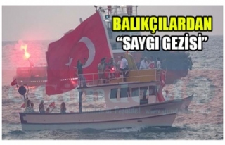 BALIKÇILARDAN SAYGI GEZİSİ