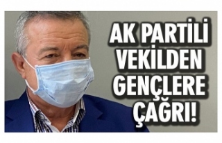 AK PARTİLİ VEKİLDEN GENÇLERE ÇAĞRI!