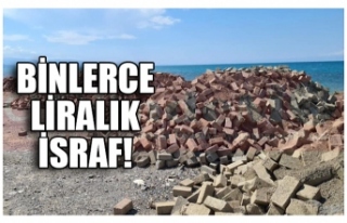 BİNLERCE LİRALIK İSRAF!