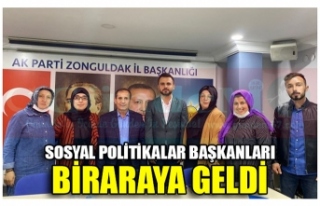 SOSYAL POLİTİKALAR BAŞKANLARI BİRARAYA GELDİ