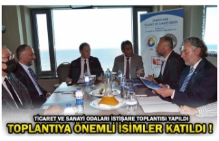 TİCARET VE SANAYİ ODALARI İSTİŞARE TOPLANTISI...