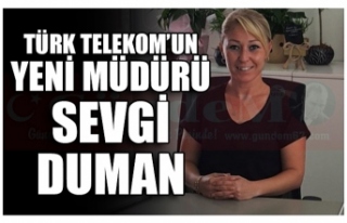 TÜRK TELEKOM’UN YENİ MÜDÜRÜ SEVGİ DUMAN