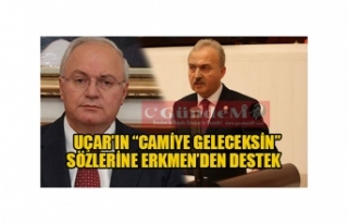 UÇAR'IN "CAMİYE GELECEKSİN" SÖZLERİNE...