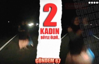 2 KADIN BÖYLE ÖLDÜ!