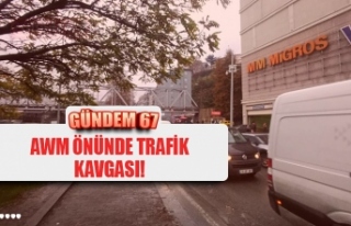 AWM ÖNÜNDE TRAFİK KAVGASI!