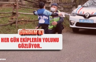 HER GÜN EKİPLERİN YOLUNU GÖZLÜYOR..