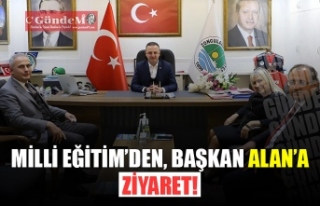 MİLLİ EĞİTİM'DEN, BAŞKAN ALAN'A ZİYARET!