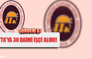 TTK’YA 30 DAİMİ İŞÇİ ALIMI!