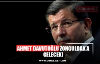 AHMET DAVUTOĞLU ZONGULDAK’A GELECEK!