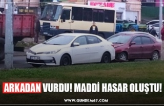 ARKADAN VURDU! MADDİ HASAR OLUŞTU!