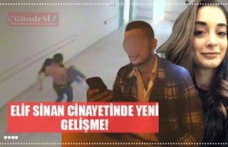 Elif Sinan cinayetinde yeni gelişme!