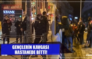 GENÇLERİN KAVGASI  HASTANEDE BİTTİ!