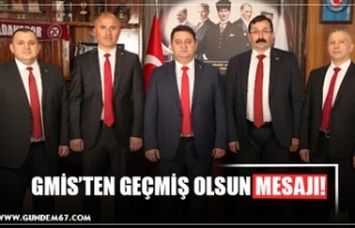 GMİS’TEN GEÇMİŞ OLSUN MESAJI!