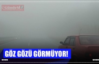 GÖZ GÖZÜ GÖRMÜYOR!