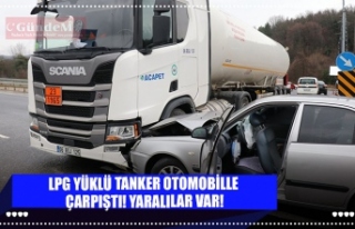 LPG YÜKLÜ TANKER OTOMOBİLLE ÇARPIŞTI! YARALILAR...