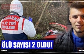 ÖLÜ SAYISI 2 OLDU!