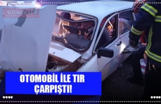 OTOMOBİL İLE TIR  ÇARPIŞTI!