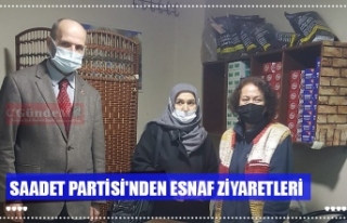 SAADET PARTİSİ'NDEN ESNAF ZİYARETLERİ