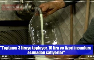 "Toptancı 3 liraya topluyor, 10 lira ve üzeri...