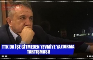 TTK’DA İŞE GİTMEDEN YEVMİYE YAZDIRMA TARTIŞMASI!