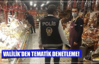 VALİLİK’DEN TEMATİK DENETLEME!