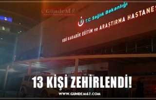 13 KİŞİ ZEHİRLENDİ!