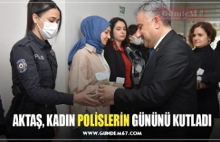 AKTAŞ, KADIN POLİSLERİN GÜNÜNÜ KUTLADI