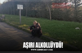 AŞIRI ALKOLLÜYDÜ!