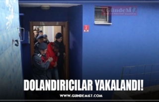 DOLANDIRICILAR YAKALANDI!