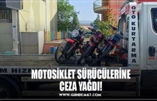 MOTOSİKLET SÜRÜCÜLERİNE CEZA YAĞDI!