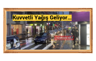 Kuvvetli Yağış Geliyor…