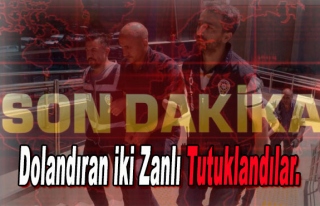 Dolandıran iki Zanlı Tutuklandılar.