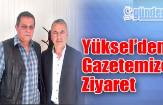 Yüksel'den gazetemize ziyaret