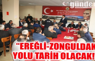 'EREĞLİ ZONGULDAK YOLU TARİH OLACAK!'