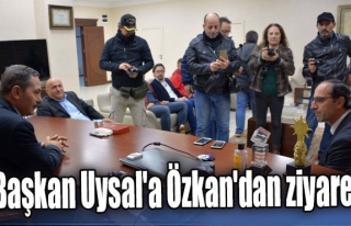 Başkan Uysal'a Özkan'dan ziyaret