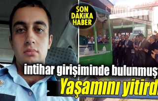 intihar girişiminde bulunmuştu Yaşamını yitirdi