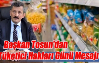 Başkan Tosun'dan Tüketici Hakları Günü Mesajı