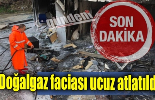 Doğalgaz faciası ucuz atlatıldı