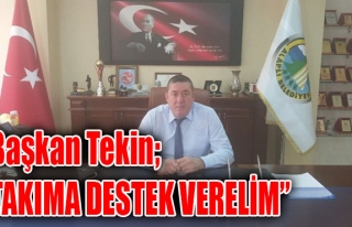 Başkan Tekin; 'TAKIMA DESTEK VERELİM'