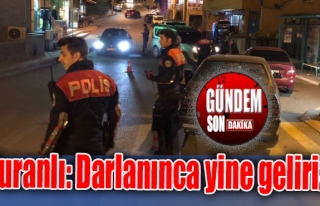 Turanlı: Darlanınca yine geliriz