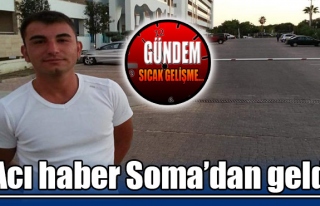 Acı haber Soma'dan geldi