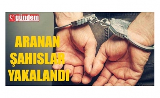 ARANAN ŞAHISLAR YAKALANDI