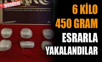 6 KİLO 450 GRAM ESRARLA YAKALANDILAR